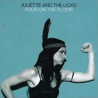 Four on The Floor - Juliette And The Licks
