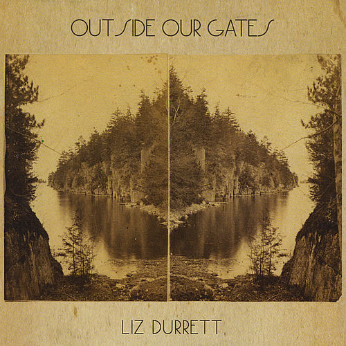 liz durrett - outside our gates (2008)