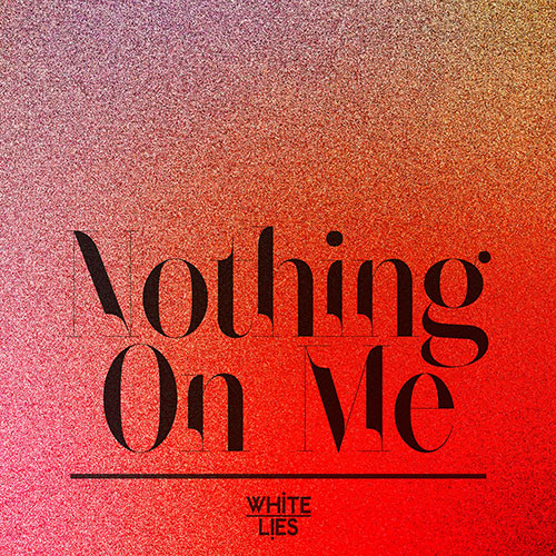 white lies - nothing on me (single)