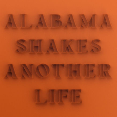 alabama shakes - another life (single)